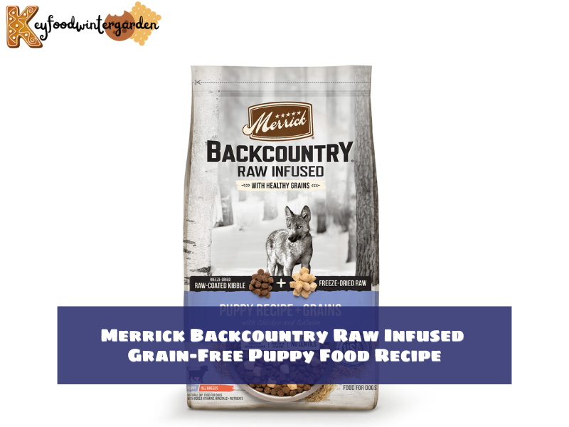 Merrick Backcountry Raw Infused Grain-Free Puppy Food Recipe